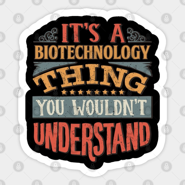 It's A Biotechnology Thing You Wouldnt Understand - Gift For Biotechnology Biotechnologist Sticker by giftideas